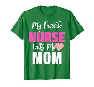 My Favorite Nurse Calls Me Mom T-Shirt