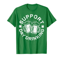 Load image into Gallery viewer, Support Day Drinking T-Shirt Saint Patricks Day Gift
