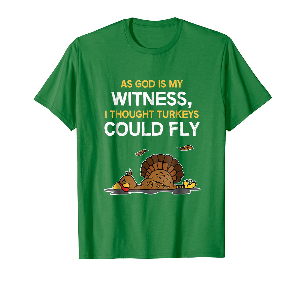 FUNNY THOUGHT TURKEYS COULD FLY T-SHIRT - Thanksgiving