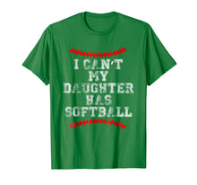 Load image into Gallery viewer, I Can&#39;t My Daughter Has Softball T Shirt Softball Mom Dad
