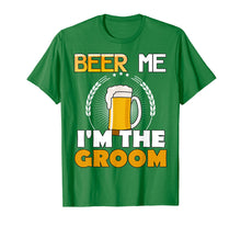 Load image into Gallery viewer, Funny BEER ME IM THE GROOM T Shirt
