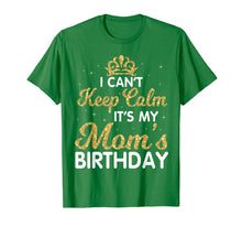 Load image into Gallery viewer, I Can&#39;t Keep Calm It&#39;s My Mom Birthday Light Vintage Shirt
