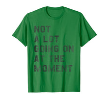 Load image into Gallery viewer, Vintage Not a Lot Going on at the Moment TShirt
