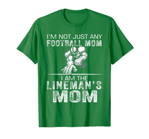 I'm Not Just Any Football Mom I Am The Lineman's Mom Tshirt