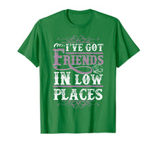 Load image into Gallery viewer, Funny Country Clothing - I've Got Friends In Low Places
