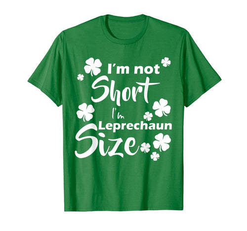I'm not Short I'm Leprechaun Size Fun St Patty's Day T-Shirt T-Shirt-120494
