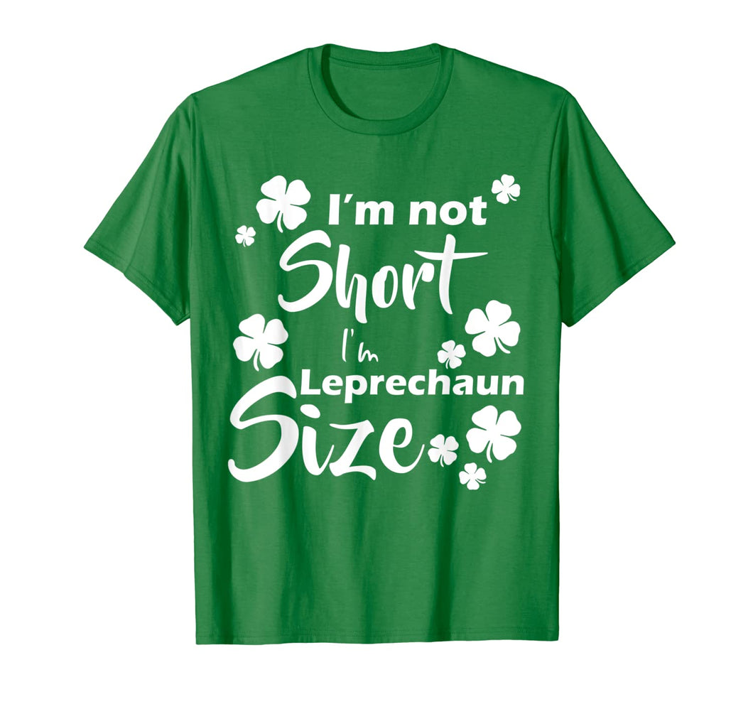 I'm not Short I'm Leprechaun Size Fun St Patty's Day T-Shirt T-Shirt-120494