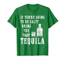 Load image into Gallery viewer, If You're Going To Be Salty Bring The Tequila T-Shirt-266804
