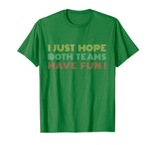 Load image into Gallery viewer, I Just Hope Both teams Have Fun Retro Style T-Shirt
