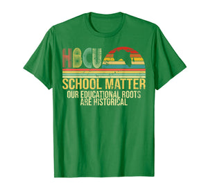 HBCU School Matter Our Educational Roots Are Historical Gift T-Shirt-3448158