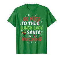 Load image into Gallery viewer, Be Nice To The Lunch Lady Santa Watching School Christmas T-Shirt
