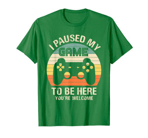 i paused my game to be here you're welcome for boy men youth T-Shirt