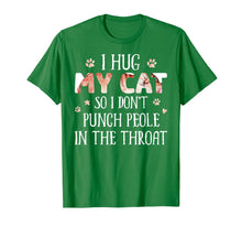 Load image into Gallery viewer, I Hug My Cats So I Don't Punch People In The Throat T-Shirt-3091541
