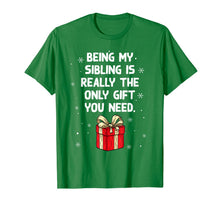 Load image into Gallery viewer, Being My Sibling Is Really The Only Gift You Need T-Shirt-528264
