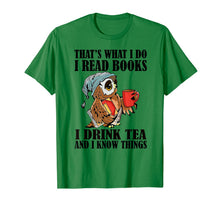 Load image into Gallery viewer, That's what I do I read books I drink tea and I know things T-Shirt-204395
