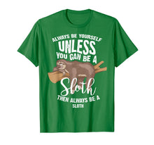 Load image into Gallery viewer, Cute Always Be Yourself Unless You Can Be A Sloth Gift-399615
