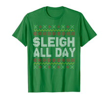 Load image into Gallery viewer, Sleigh All Day Ugly Christmas Funny Quotes Humor GIft T-Shirt

