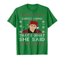 Load image into Gallery viewer, Santa&#39;s Coming That&#39;s What She Said Christmas T-Shirt
