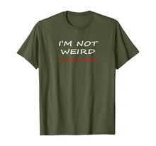 Load image into Gallery viewer, Not Weird I'm Limited Edition Humor Graphic Sarcastic Funny T-Shirt
