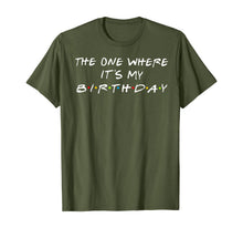 Load image into Gallery viewer, The One Where It's My Birthday T-Shirt

