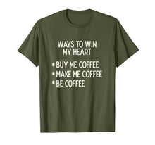 Load image into Gallery viewer, Ways To Win My Heart Coffee Coffee Love T-Shirt
