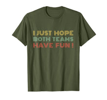 Load image into Gallery viewer, I Just Hope Both teams Have Fun Retro Style T-Shirt
