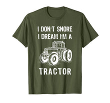 Load image into Gallery viewer, I Don't Snore I Dream I'm A Tractor Tshirt Funny Farm Gifts T-Shirt-1524168
