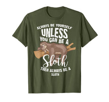 Load image into Gallery viewer, Cute Always Be Yourself Unless You Can Be A Sloth Gift-399615
