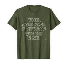 Load image into Gallery viewer, The Sarcasm Is Strong With This One Shirt - Funny Shirt-272994
