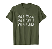 Load image into Gallery viewer, Save The Animals Save The Planet Save Me A Drink T-shirt
