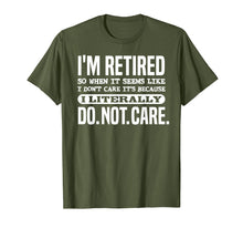 Load image into Gallery viewer, Retired Literally Do Not Care Shirt Funny Retirement Gift

