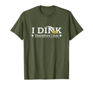 Funny Pickleball Pun-I Dink Therefore I Am shirt