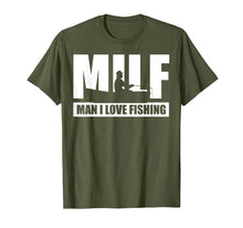 Load image into Gallery viewer, MILF Man I Love Fishing T-Shirt Funny Fisherman Fishing Gift

