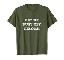 Load image into Gallery viewer, Get Up. Dust Off. Reload - Quote Fitness T-Shirt
