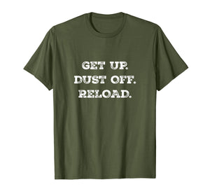 Get Up. Dust Off. Reload - Quote Fitness T-Shirt