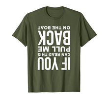 Load image into Gallery viewer, If You Can Read This Pull Me Back On The Boat Funny T-Shirt
