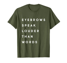 Load image into Gallery viewer, Eyebrows Speak Louder MUA Esthetician Microblading T-Shirt
