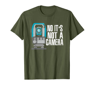 Land Surveyor T-Shirt No It's Not A Camera