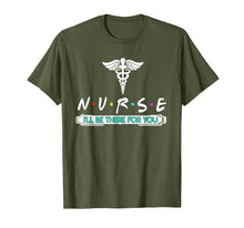 Load image into Gallery viewer, NURSE T-shirt, N.U.R.S.E i'll be there for you T-shirt
