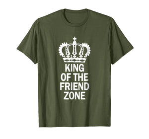 King Of The Friend Zone, Single AF Gag Gift Meme T-Shirt