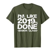 Load image into Gallery viewer, I&#39;m Like 2019% Done Class 2019 Graduating Senior T-Shirt
