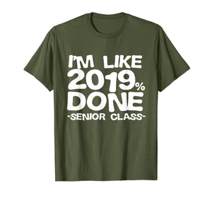 I'm Like 2019% Done Class 2019 Graduating Senior T-Shirt