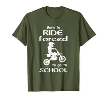 Load image into Gallery viewer, Born To Ride Dirt Bikes Forced To Go To School T Shirts
