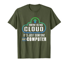 Load image into Gallery viewer, There Is No Cloud It&#39;s Just Someone Else&#39;s Computer T-Shirt
