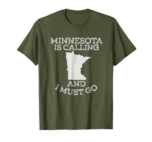 Minnesota Is Calling And I Must Go T-Shirt