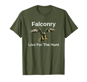 Falconry Live For The Hunt Wild And Free T-shirt