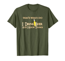 Load image into Gallery viewer, That's What I Do I Drink Beer And I Know Things T-Shirt
