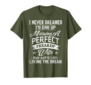 Mens I Never Dreamed Marrying A Perfect Freakin' Wife, Father's
