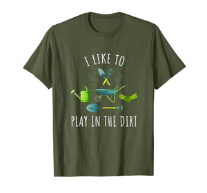 i like to play in the dirt - garden shirt