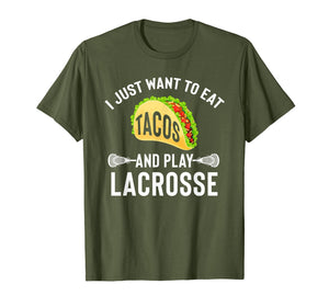 I Just Want To Eat Tacos And Play Lacrosse Funny Lax T-Shirt